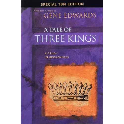 A Tale of Three Kings – Gene Edwards (A Study in Brokenness)